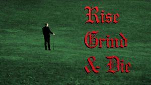 Rise, Grind And Die's poster