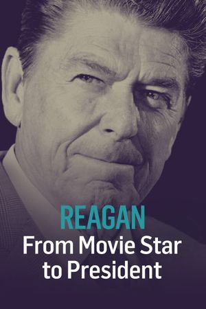 Reagan: From Movie Star to President's poster