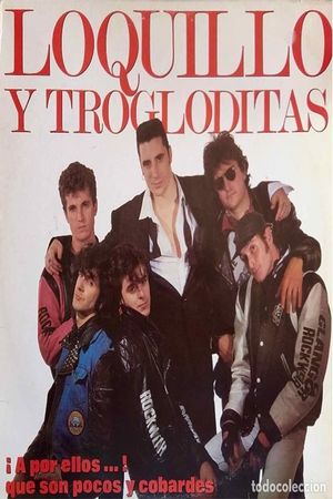 Loquillo y Trogloditas - A por ellos ... !! que son pocos y cobardes's poster