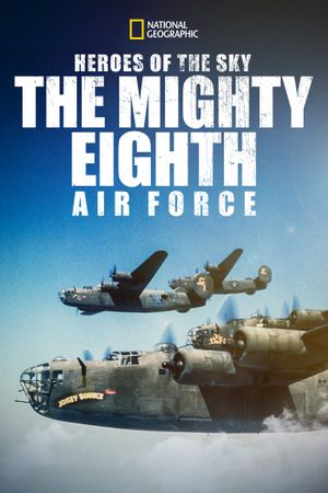 Heroes of the Sky: The Mighty Eighth Air Force's poster