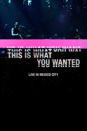 Placebo - This Is What You Wanted: Live in Mexico City's poster