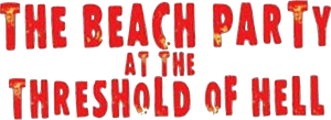 The Beach Party at the Threshold of Hell's poster