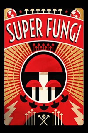 Super Fungi: Can Mushrooms Help Save the World?'s poster