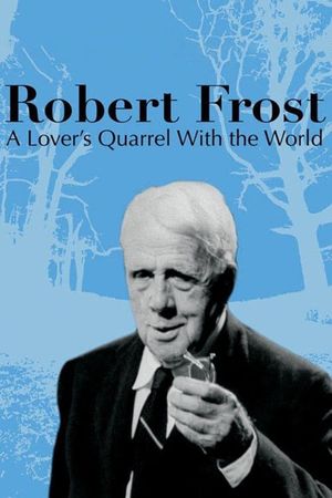 Robert Frost: A Lover's Quarrel with the World's poster