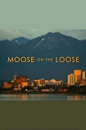 Moose on the Loose's poster