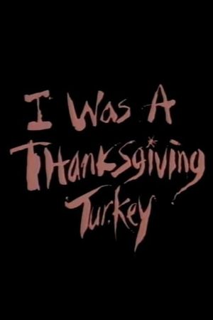 I Was a Thanksgiving Turkey's poster