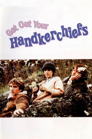 Get Out Your Handkerchiefs's poster