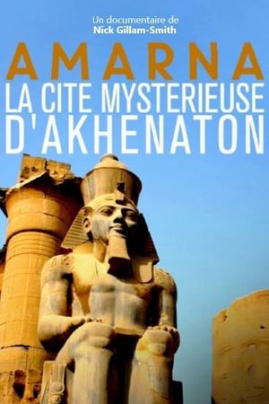 Amarna, la cité mystérieuse d'Akhenaton's poster