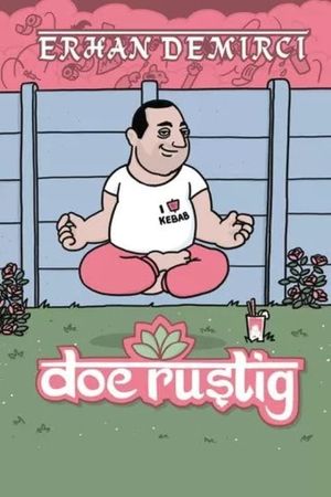 Erhan Demirci: Doe Rustig's poster image