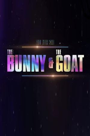 30 for 30: The Bunny & the GOAT's poster