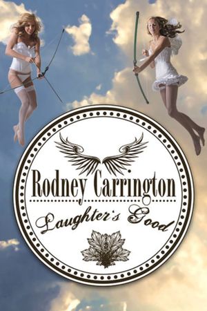 Rodney Carrington - Laughter's Good's poster