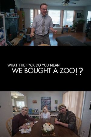 (What the F*ck Do You Mean) We Bought a Zoo?'s poster