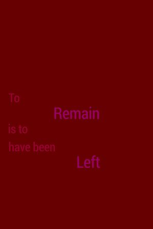 To Remain is to Have Been Left's poster