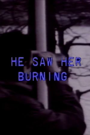 He Saw Her Burning's poster image