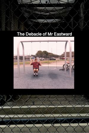 The Debacle of Mr. Eastward's poster