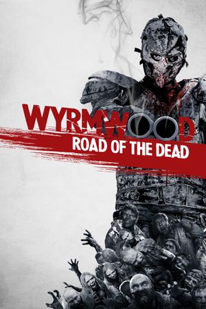 Wyrmwood: Road of the Dead's poster