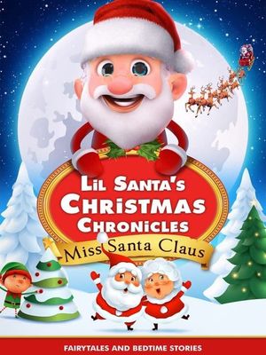 Lil Santa’s Christmas Chronicles: Miss Santa Claus's poster image