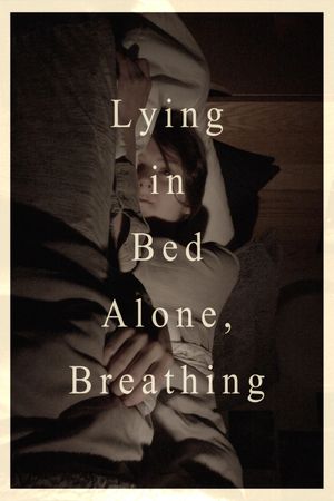 Lying in Bed Alone, Breathing's poster