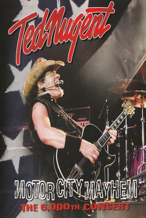 Ted Nugent: Motor City Mayhem - 6,000th Concert's poster