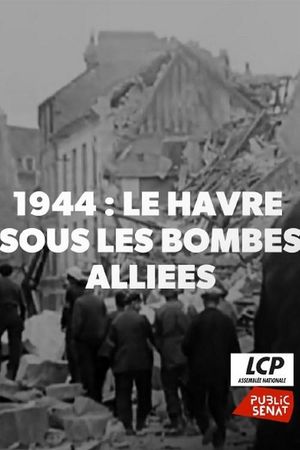 1944, Le Havre Sous Les Bombes Alliées's poster