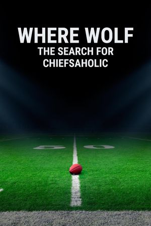 Where Wolf: The Search for ChiefsAholic's poster