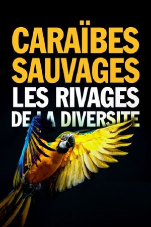 Caraïbes sauvages, les rivages de la biodiversité's poster