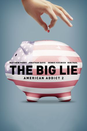 The Big Lie: American Addict 2's poster