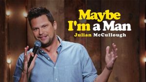 Julian McCullough: Maybe I'm a Man's poster