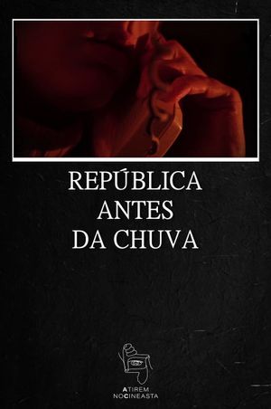 República Antes da Chuva's poster