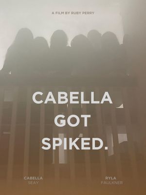 CABELLA GOT SPIKED.'s poster