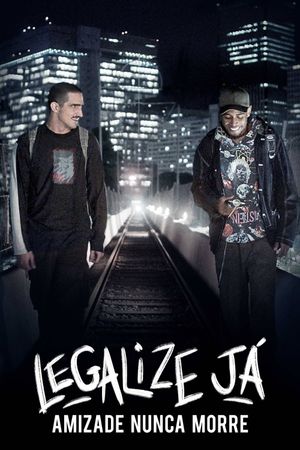 Legalize Já: Amizade Nunca Morre's poster