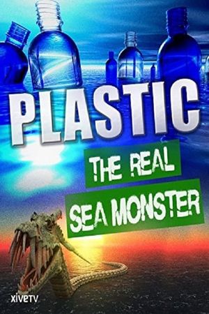 Plastic: The Real Sea Monster's poster