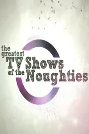 The Greatest TV Shows of the Noughties's poster