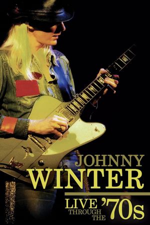 Johnny Winter - Live Through the '70s's poster