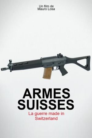 Armes suisses, la guerre made in Switzerland's poster