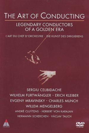 The Art of Conducting - Legendary Conductors of a Golden Era's poster