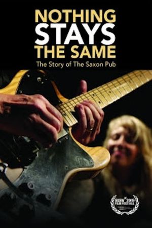 Nothing Stays The Same: The Story of The Saxon Pub's poster