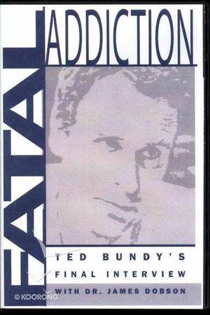 Fatal Addiction: Ted Bundy's Final Interview's poster