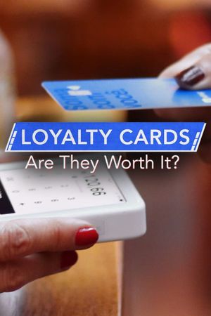 Loyalty Cards: Are They Worth It?'s poster