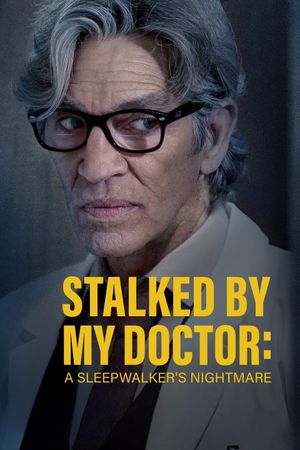 Stalked by My Doctor: A Sleepwalker's Nightmare's poster