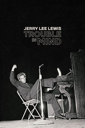 Jerry Lee Lewis: Trouble in Mind's poster