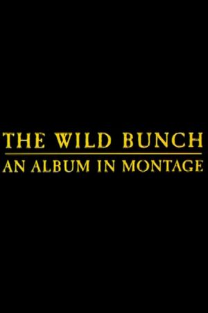 The Wild Bunch: An Album in Montage's poster