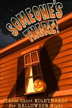 Someone's There! Three Short Nightmares for Halloween Night's poster