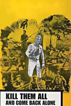 Kill Them All and Come Back Alone's poster