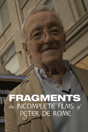 Fragments: The Incomplete Films of Peter de Rome's poster