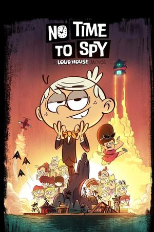 No Time to Spy: A Loud House Movie's poster