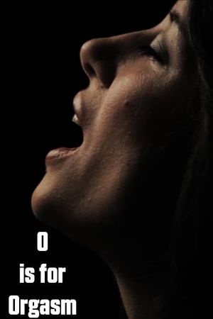 O is for Orgasm's poster