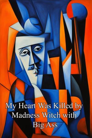 My Heart Was Killed by Madness Witch with Big Ass's poster