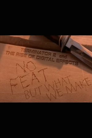 No Feat But What We Make: 'Terminator 2' and the Rise of Digital Effects's poster