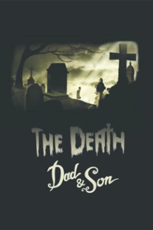The Death, Dad & Son's poster image